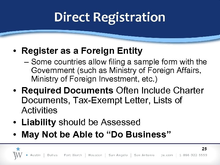 Direct Registration • Register as a Foreign Entity – Some countries allow filing a