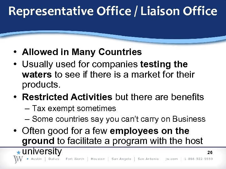 Representative Office / Liaison Office • Allowed in Many Countries • Usually used for