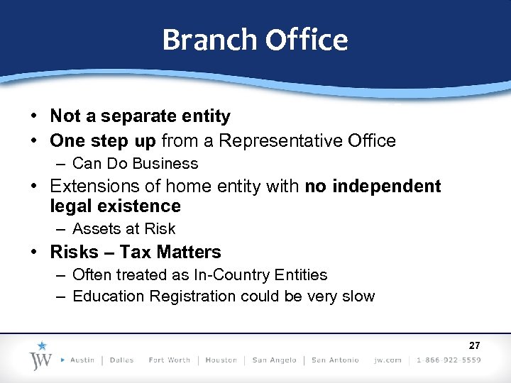 Branch Office • Not a separate entity • One step up from a Representative