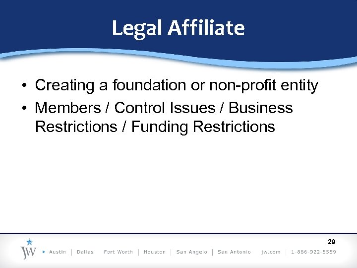 Legal Affiliate • Creating a foundation or non-profit entity • Members / Control Issues