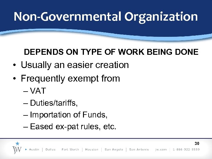 Non-Governmental Organization DEPENDS ON TYPE OF WORK BEING DONE • Usually an easier creation