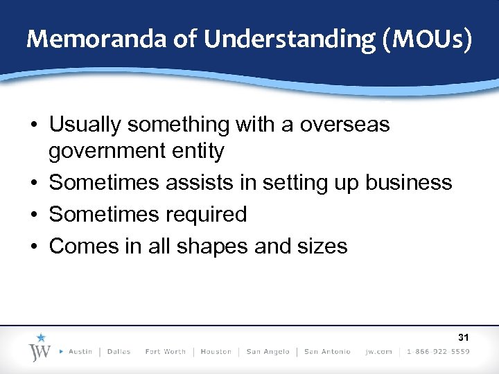 Memoranda of Understanding (MOUs) • Usually something with a overseas government entity • Sometimes