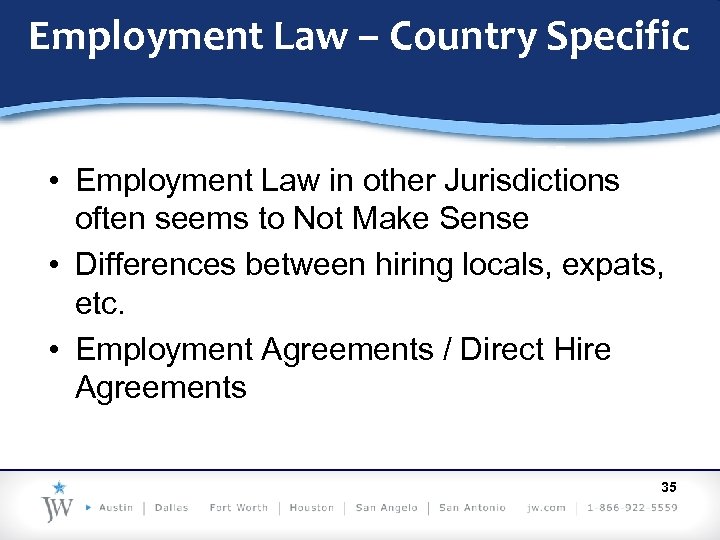 Employment Law – Country Specific • Employment Law in other Jurisdictions often seems to