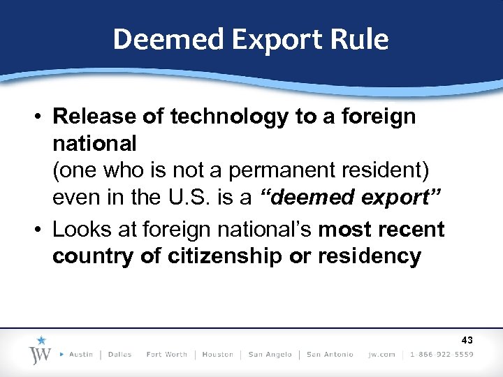 Deemed Export Rule • Release of technology to a foreign national (one who is