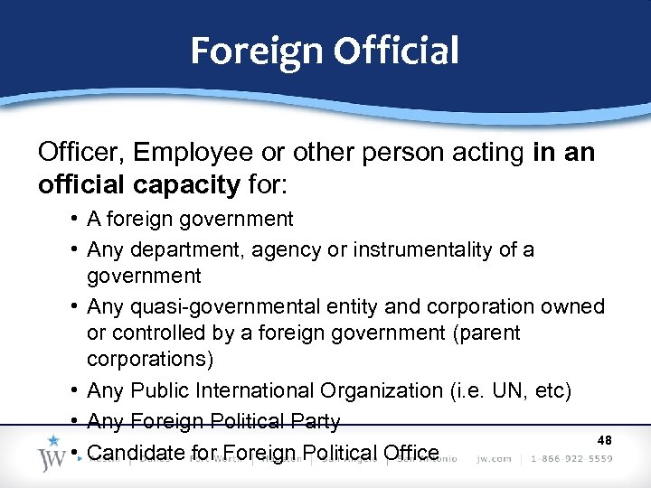 Foreign Official Officer, Employee or other person acting in an official capacity for: •