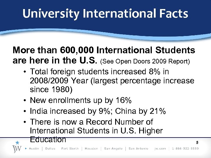 University International Facts More than 600, 000 International Students are here in the U.