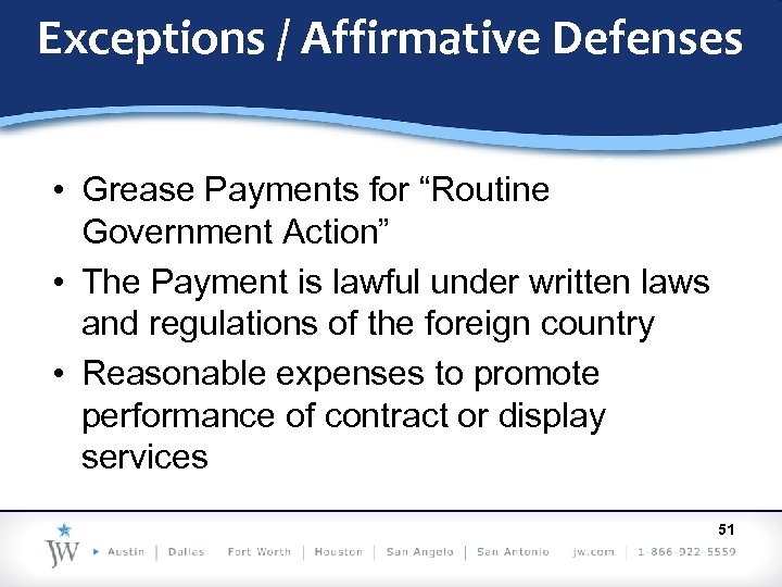 Exceptions / Affirmative Defenses • Grease Payments for “Routine Government Action” • The Payment