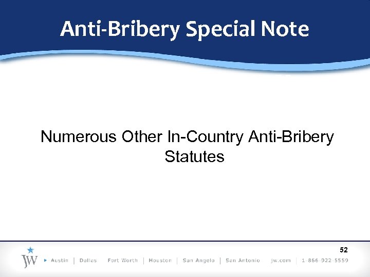 Anti-Bribery Special Note Numerous Other In-Country Anti-Bribery Statutes 52 