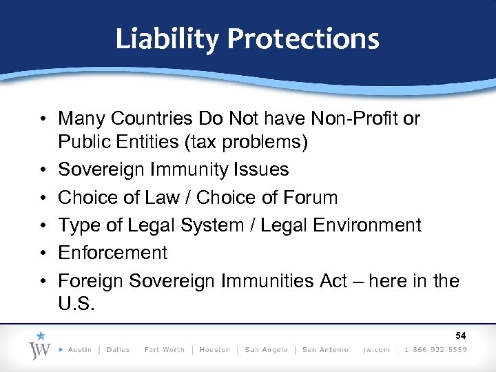 Liability Protections • Many Countries Do Not have Non-Profit or Public Entities (tax problems)