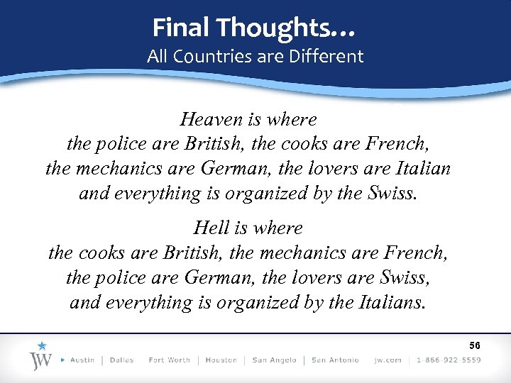 Final Thoughts… All Countries are Different Heaven is where the police are British, the