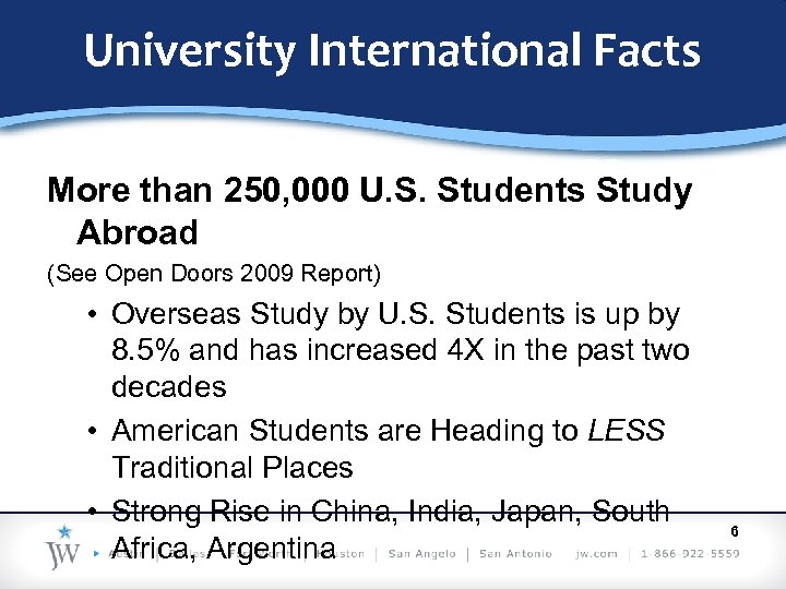 University International Facts More than 250, 000 U. S. Students Study Abroad (See Open