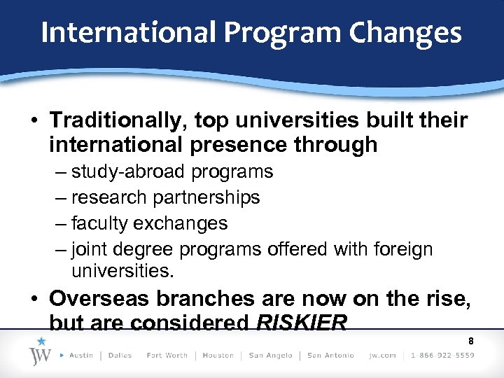 International Program Changes • Traditionally, top universities built their international presence through – study-abroad