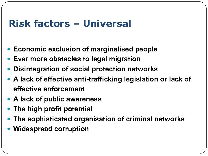 Risk factors – Universal Economic exclusion of marginalised people Ever more obstacles to legal