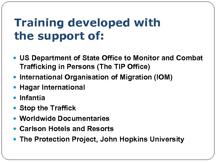 Training developed with the support of: US Department of State Office to Monitor and