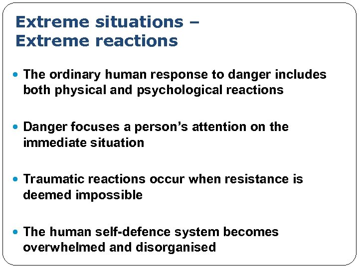 Extreme situations – Extreme reactions The ordinary human response to danger includes both physical