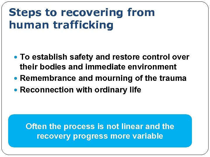 Steps to recovering from human trafficking To establish safety and restore control over their