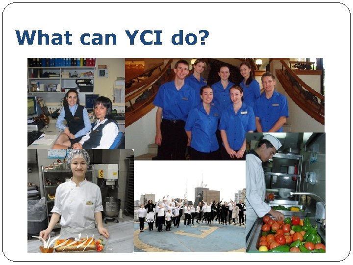 What can YCI do? 