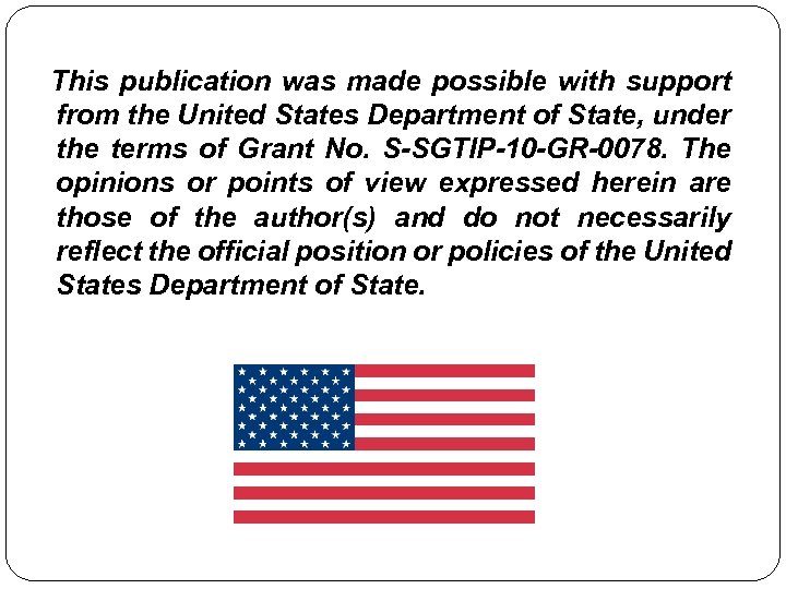 This publication was made possible with support from the United States Department of State,