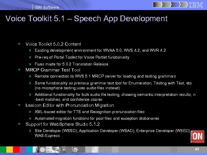 IBM Software Voice Toolkit 5. 1 – Speech App Development § Voice Toolkit 5.