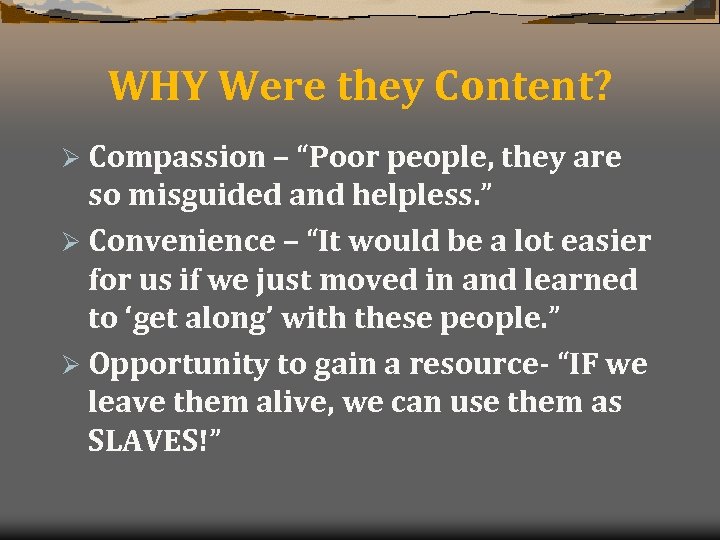 WHY Were they Content? Ø Compassion – “Poor people, they are so misguided and
