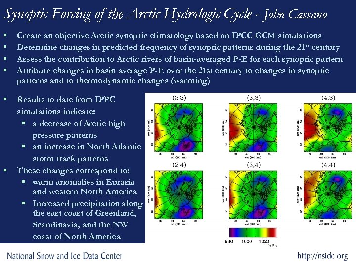 Synoptic Forcing of the Arctic Hydrologic Cycle - John Cassano • • Create an