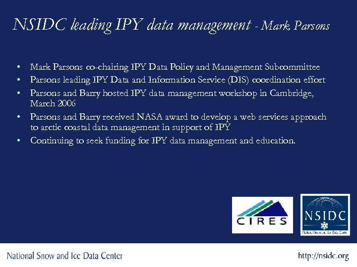 NSIDC leading IPY data management - Mark Parsons • Mark Parsons co-chairing IPY Data