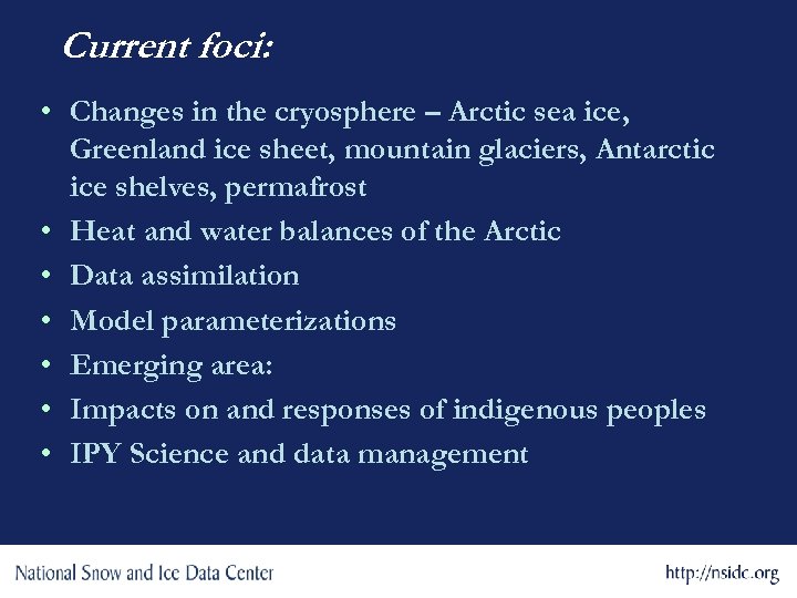 Current foci: • Changes in the cryosphere – Arctic sea ice, Greenland ice sheet,