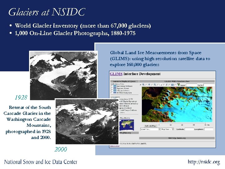 Glaciers at NSIDC • World Glacier Inventory (more than 67, 000 glaciers) • 1,