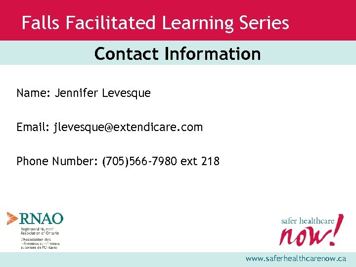 Falls Facilitated Learning Series Contact Information Name: Jennifer Levesque Email: jlevesque@extendicare. com Phone Number: