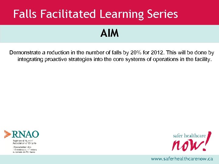 Falls Facilitated Learning Series AIM Demonstrate a reduction in the number of falls by
