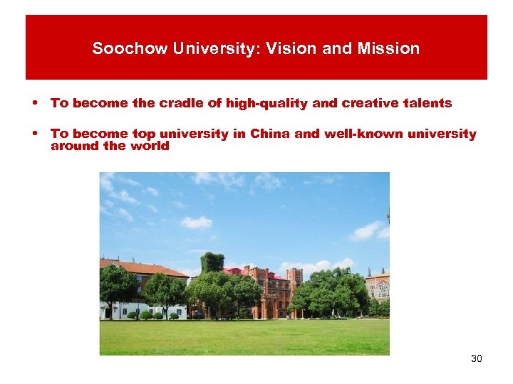 Soochow University: Vision and Mission • To become the cradle of high-quality and creative