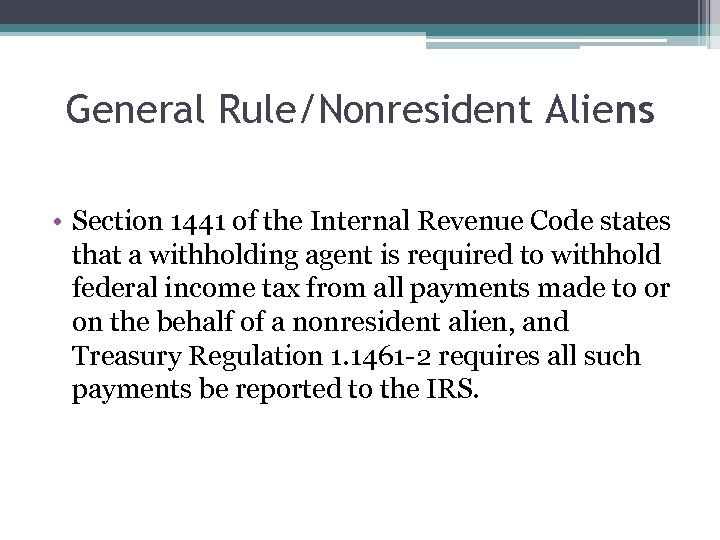 General Rule/Nonresident Aliens • Section 1441 of the Internal Revenue Code states that a