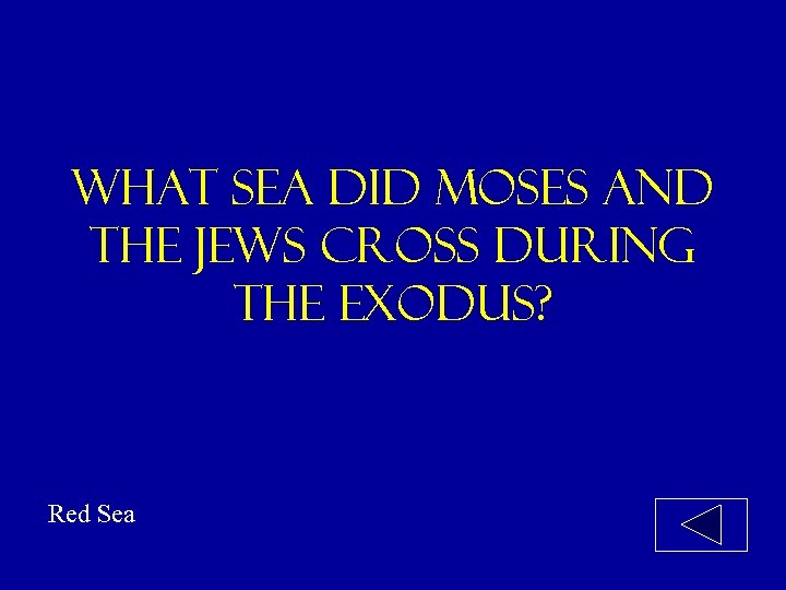 What sea did moses and the jews cross during the exodus? Red Sea 