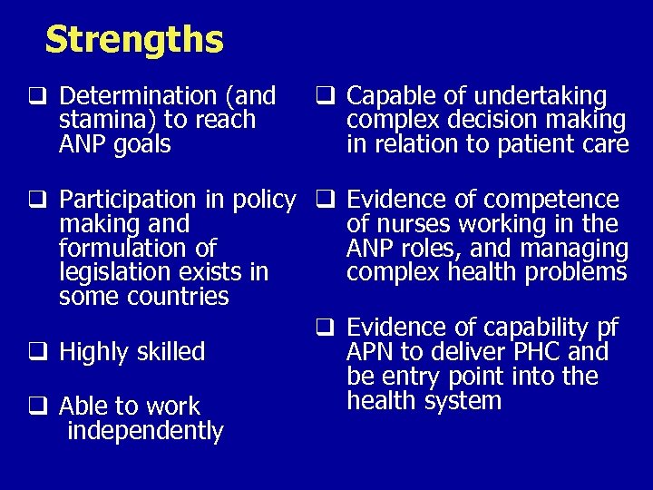 Strengths q Determination (and stamina) to reach ANP goals q Capable of undertaking complex