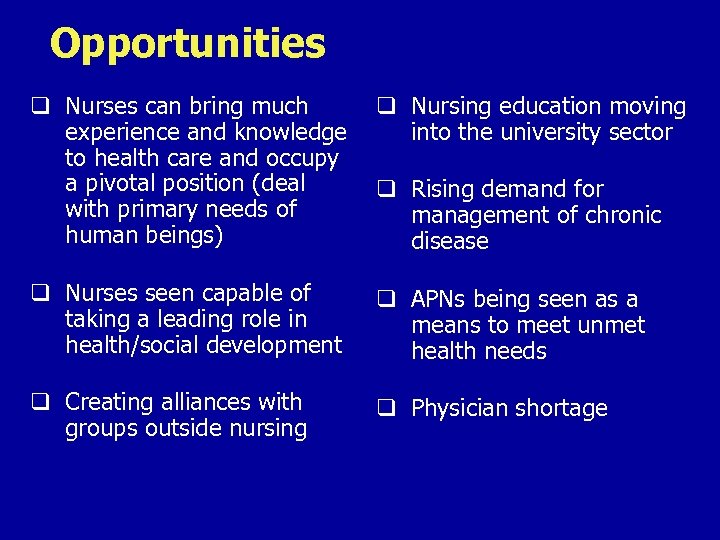 Opportunities q Nurses can bring much experience and knowledge to health care and occupy