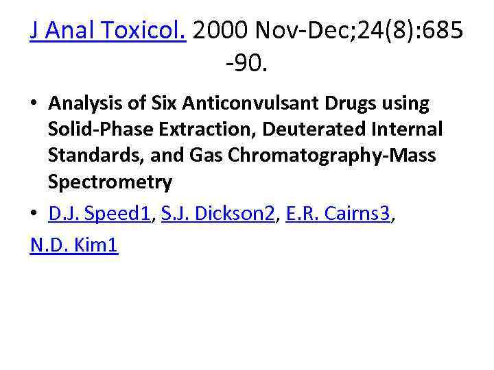 J Anal Toxicol. 2000 Nov-Dec; 24(8): 685 -90. • Analysis of Six Anticonvulsant Drugs