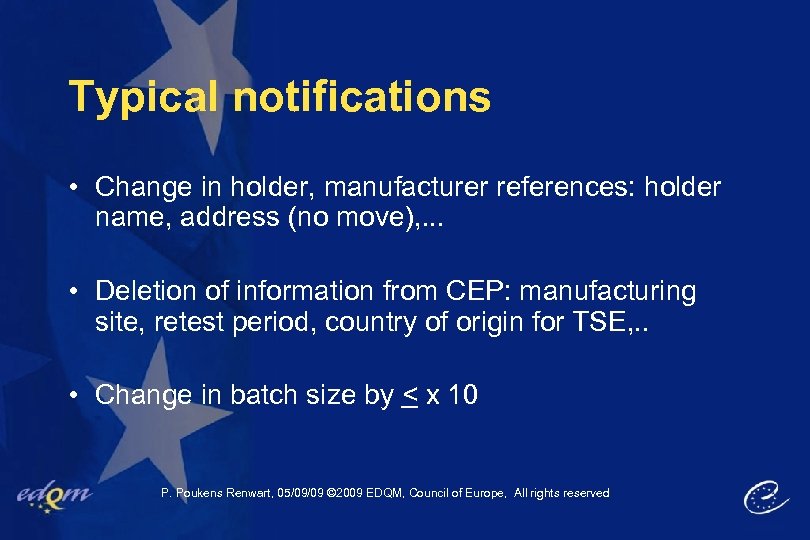 Typical notifications • Change in holder, manufacturer references: holder name, address (no move), .