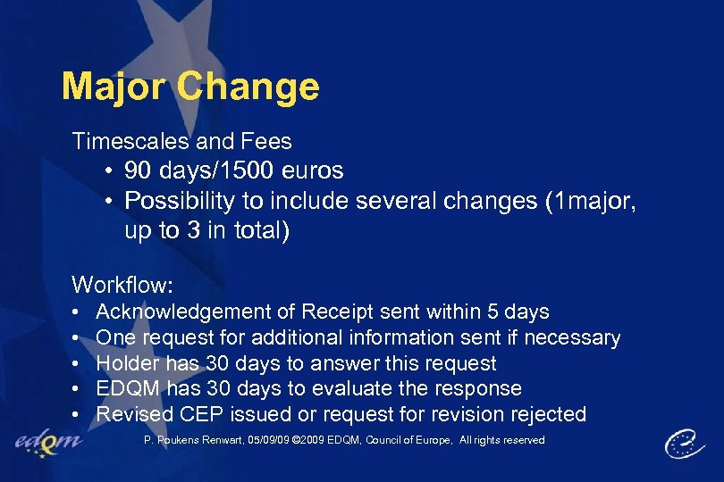 Major Change Timescales and Fees • 90 days/1500 euros • Possibility to include several