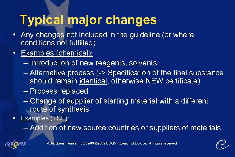 Typical major changes • Any changes not included in the guideline (or where conditions