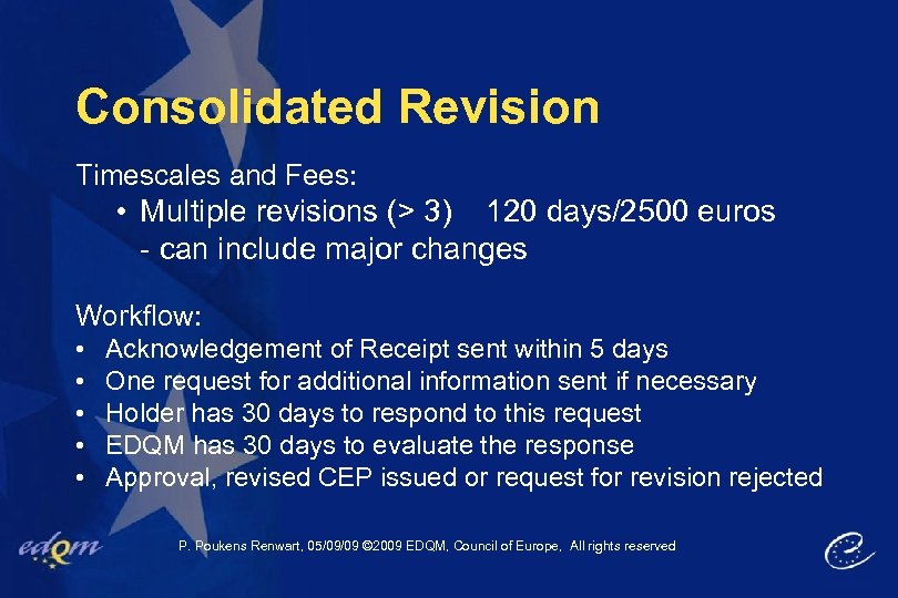 Consolidated Revision Timescales and Fees: • Multiple revisions (> 3) 120 days/2500 euros -