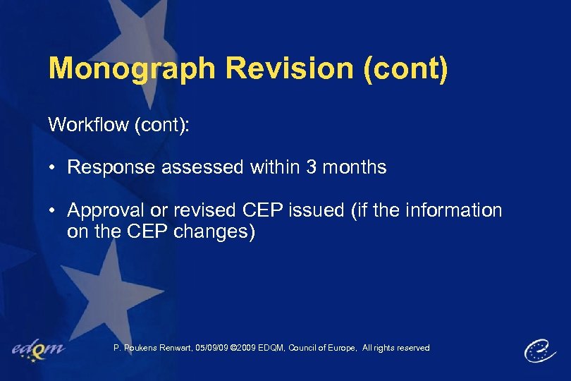 Monograph Revision (cont) Workflow (cont): • Response assessed within 3 months • Approval or