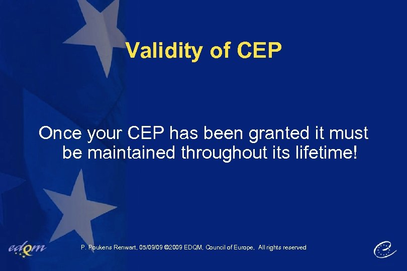 Validity of CEP Once your CEP has been granted it must be maintained throughout