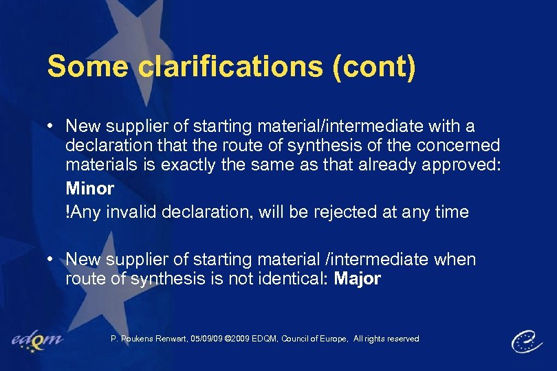 Some clarifications (cont) • New supplier of starting material/intermediate with a declaration that the