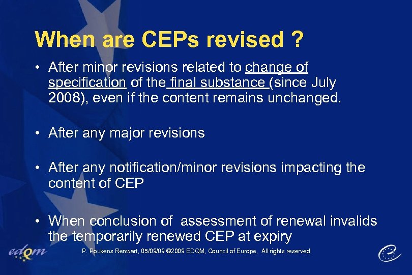 When are CEPs revised ? • After minor revisions related to change of specification