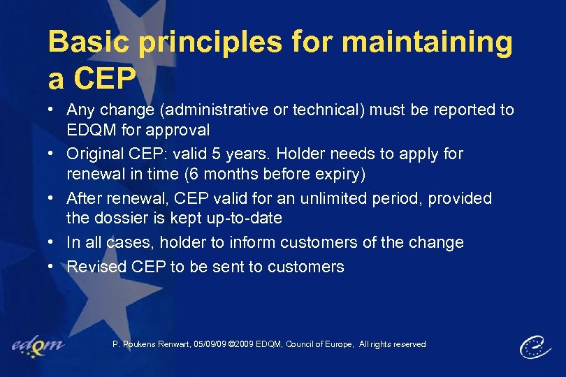 Basic principles for maintaining a CEP • Any change (administrative or technical) must be