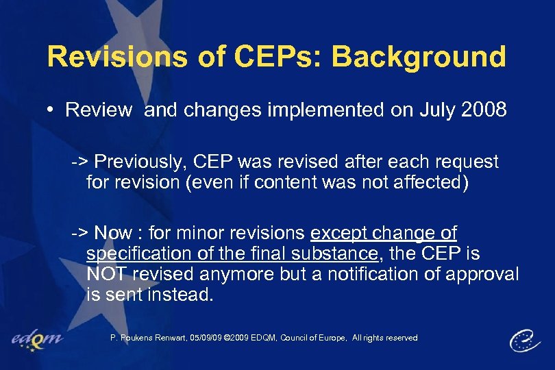 Revisions of CEPs: Background • Review and changes implemented on July 2008 -> Previously,