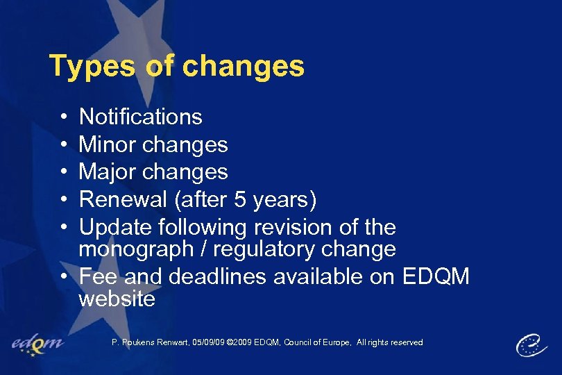 Types of changes • • • Notifications Minor changes Major changes Renewal (after 5