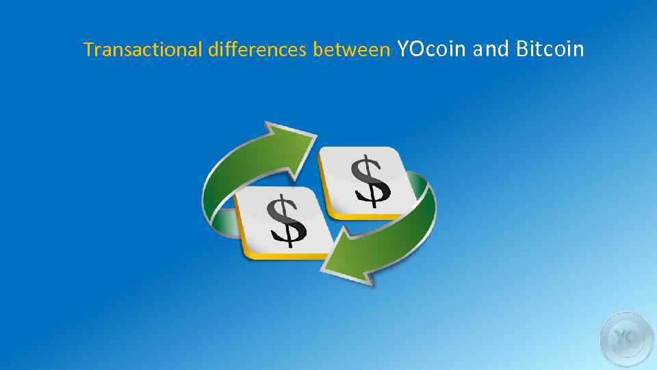 Transactional differences between YOcoin and Bitcoin 