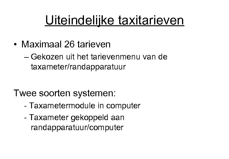 Uiteindelijke taxitarieven • Maximaal 26 tarieven – Gekozen uit het tarievenmenu van de taxameter/randapparatuur