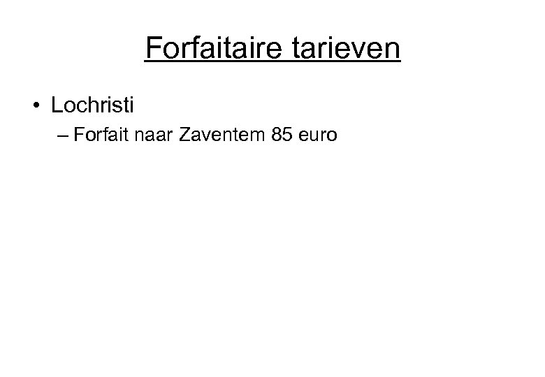 Forfaitaire tarieven • Lochristi – Forfait naar Zaventem 85 euro 